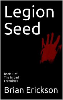 The Inroad Chronicles (Book 1): Legion Seed Read online
