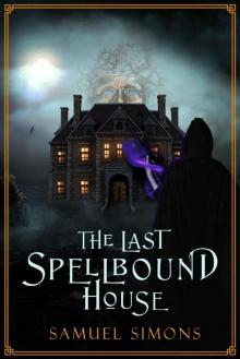 The Last Spellbound House: A Steampunk Dark Fantasy Thriller Read online