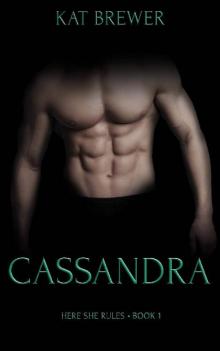 Cassandra: Here She Rules: Book One Read online