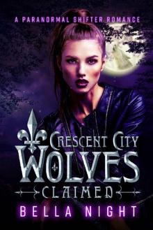 Claimed: A Paranormal Shifter Romance Novel (Crescent City Wolves Series Book 1) Read online