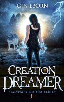 Creation Dreamer: A Heroine Fantasy Adventure (Calpso Goddess Series: Book One 1) Read online