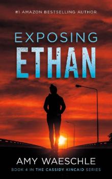 Exposing Ethan (Cassidy Kincaid Mystery Book 4) Read online