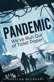 Pandemic- We’ve Run Out of Toilet Paper! Read online