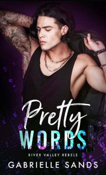 Pretty Words: An Enemies To Lovers Rock Star Romance (River Valley Rebels) Read online