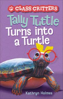 Tally Tuttle Turns into a Turtle Read online