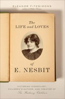 The Life and Loves of E. Nesbit Read online