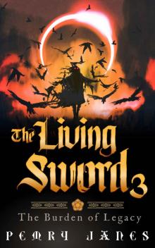 The Living Sword 3: The Burden of Legacy Read online