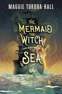 The Mermaid, the Witch, and the Sea Read online