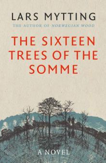 The Sixteen Trees of the Somme Read online