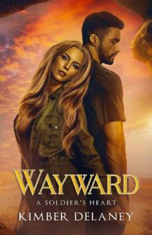 Wayward (A Soldier's Heart Book 1) Read online