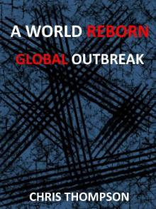 A World Reborn (Book 2): Global Outbreak Read online