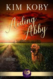 Aiding Abby (Gold Coast Retrievers Book 10) Read online