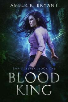 Blood King (Spirit Seeker Book 1) Read online