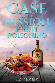 Case of the Passion Fruit Poisoning Read online