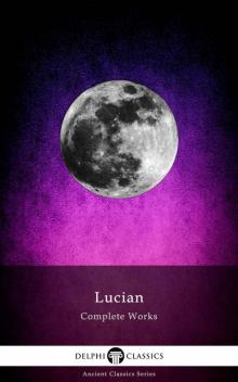 Delphi Complete Works of Lucian Read online