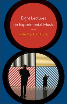 Eight Lectures on Experimental Music Read online