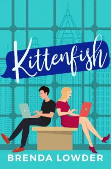 Kittenfish: An Enemies-to-Lovers Romantic Comedy Read online