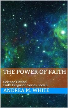 The Power of Faith: Science Fiction Faith Ferguson Series Book 3 Read online