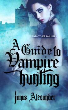 A Guide to Vampire Hunting: ...and other failures (Alchemy Inc. Book 1) Read online