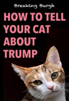 How to Tell Your Cat About Trump Read online