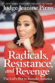 Radicals, Resistance, and Revenge: The Left’s Plot to Remake America Read online