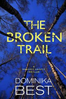 The Broken Trail: A Chilling Serial Killer Thriller (Harriet Harper Thriller Book 3) Read online