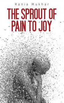 The Sprout of Pain to Joy Read online