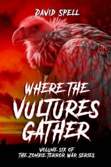 The Zombie Terror War Series (Vol. 6): Where The Vultures Gather Read online
