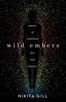 Wild Embers: Poems of Rebellion, Fire, and Beauty Read online