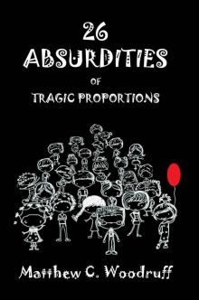 26 Absurdities of Tragic Proportions Read online