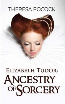 Elizabeth Tudor- Ancestry of Sorcery Read online