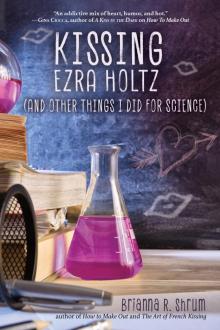 Kissing Ezra Holtz (and Other Things I Did for Science) Read online