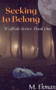 Seeking to Belong: Wolftale Series~Book 1 Read online