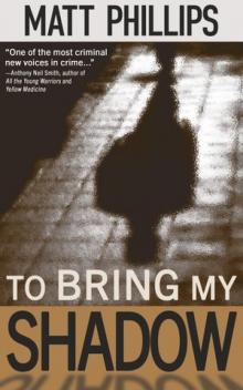 To Bring My Shadow Read online