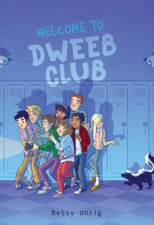 Welcome to Dweeb Club Read online