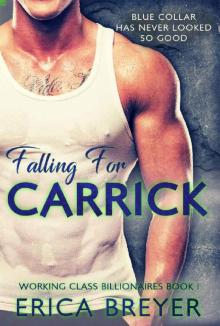 Falling for Carrick (Working Class Billionaires Book 1) Read online