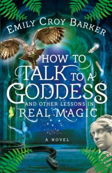 How to Talk to a Goddess and Other Lessons in Real Magic Read online