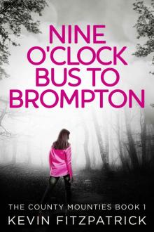 Nine O'Clock Bus To Brompton Read online