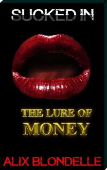 Sucked In- the Lure of Money Read online