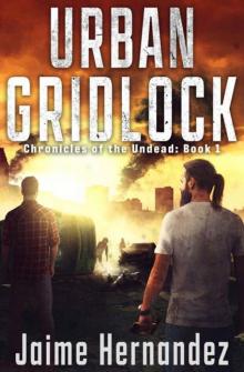 Chronicles of the Undead | Book 1 | Urban Gridlock Read online