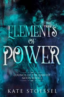 Elements of Power (Council of the Harvest Moon Book 1) Read online