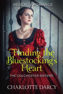Finding the Bluestocking’s Heart: The Colchester Sisters Read online