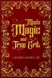 Made of Magic and True Grit Read online