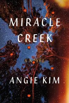 Miracle Creek: A Novel Read online