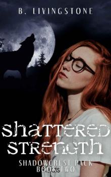 Shattered Strength: Shadowcrest Pack Series Book Two Read online