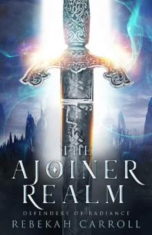 The Ajoiner Realm (Defenders of Radiance Book 1) Read online