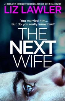 The Next Wife: An absolutely gripping psychological thriller with a killer twist Read online