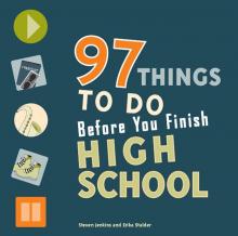 97 Things to Do Before You Finish High School Read online