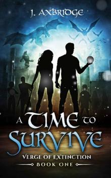 A Time To Survive (Verge of Extinction): A Magical & Monstrous / Supernatural Urban Fantasy. Read online