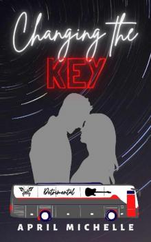 Changing the Key: A Detrimental Rock Star Romance (Book 1) Read online